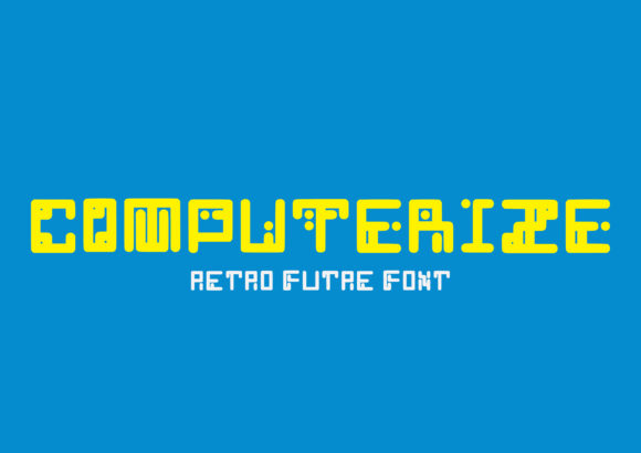 Computerize: A Futuristic Font for Retro-Futuristic Design